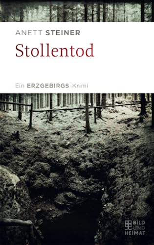 Stollentod: Ein Erzgebirgs-Krimi