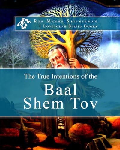 The True Intentions of the Baal Shem Tov von ilovetorah Jewish Publishing