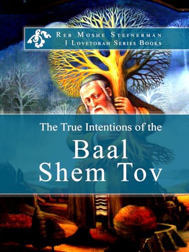 The True Intentions of the Baal Shem Tov von ilovetorah Jewish Publishing