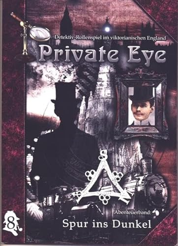 Private Eye - Spur ins Dunkel: Detektivrollenspiel im viktorianischen England (Abenteuerband, Band 8)