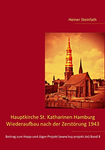 Hauptkirche St. Katharinen Hamburg - Wiederaufbau nach der Zerstörung 1943 (Beitrag zum Hopp-und-Jäger-Projekt) von Books on Demand
