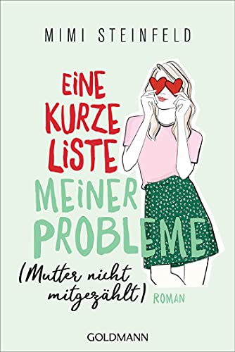 Eine kurze Liste meiner Probleme (Mutter nicht mitgezählt): Roman von Goldmann