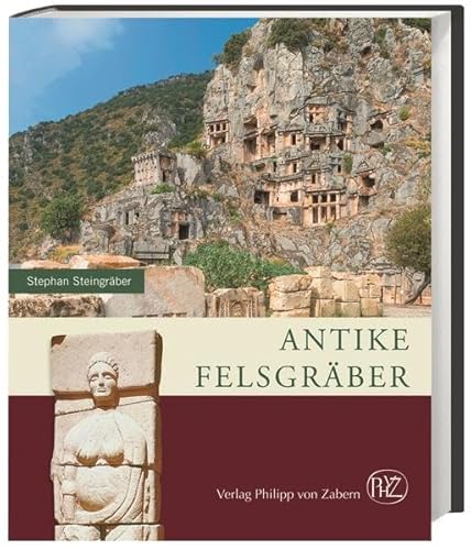 Antike Felsgräber: unter besonderer Berücksichtigung der etruskischen Felsgräbernekropolen (Zaberns Bildbände zur Archäologie)