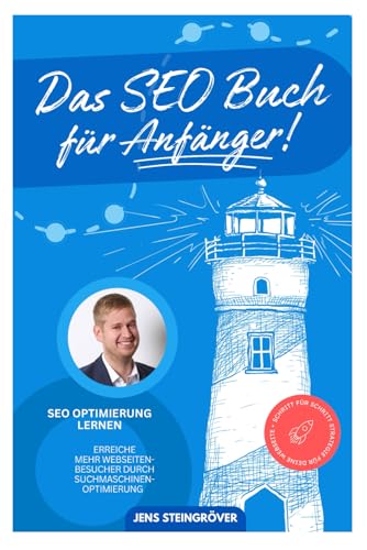 Das SEO Buch für Anfänger - SEO Optimierung lernen: Erreiche mehr Webseiten-Besucher durch Suchmaschinenoptimierung – Schritt für Schritt Strategie für deine Webseite Das SEO Buch für Anfänger - SEO Optimierung lernen: Erreiche mehr Webseiten-Besucher durch Suchmaschinenoptimierung – Schritt für Schritt Strategie für deine Webseite
