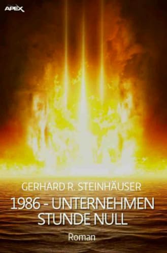 1986 - UNTERNEHMEN STUNDE NULL: Ein dystopischer Science-Fiction-Roman von epubli