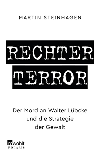 Rechter Terror: Der Mord an Walter Lübcke und die Strategie der Gewalt