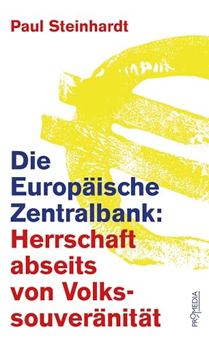 Die Europäische Zentralbank: Herrschaft abseits von Volkssouveränität (Edition Makroskop)