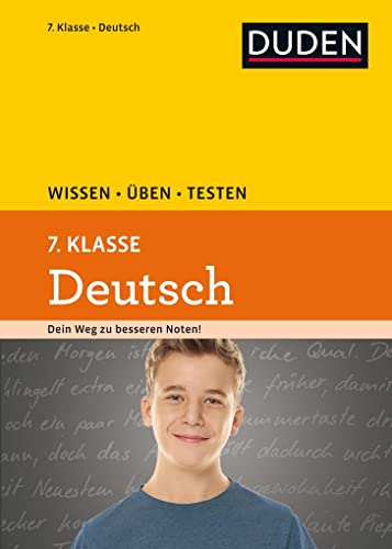 Wissen – Üben – Testen: Deutsch 7. Klasse: Ideal zur Vorbereitung auf Klassenarbeiten. Für Gymnasium und Gesamtschule Wissen – Üben – Testen: Deutsch 7. Klasse: Ideal zur Vorbereitung auf Klassenarbeiten. Für Gymnasium und Gesamtschule