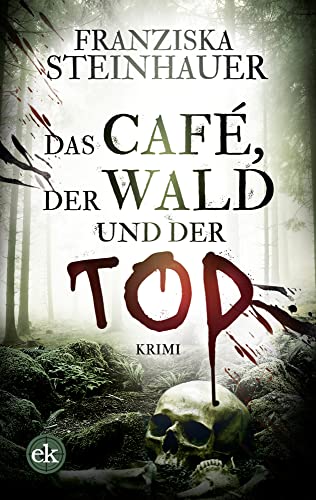 Das Café, der Wald und der Tod: Krimi von edition krimi