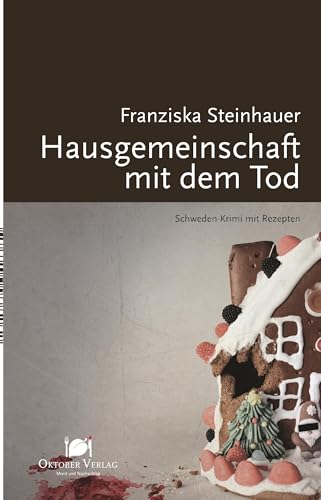 Hausgemeinschaft mit dem Tod: Schweden-Krimi mit Rezepten (Mord und Nachschlag) von Oktober Verlag