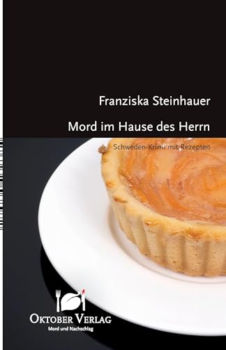 Mord im Hause des Herrn: Schweden-Krimi mit Rezepten (Mord und Nachschlag)
