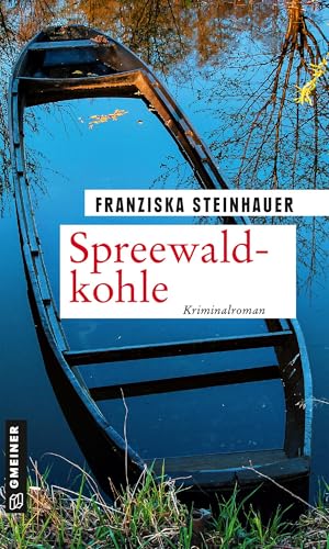 Spreewaldkohle: Nachtigalls 14. Fall: Kriminalroman (Hauptkommissar Peter Nachtigall) von Gmeiner Verlag