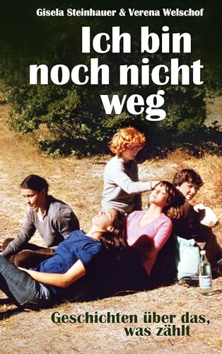 Ich bin noch nicht weg: Geschichten über das, was zählt von BoD – Books on Demand