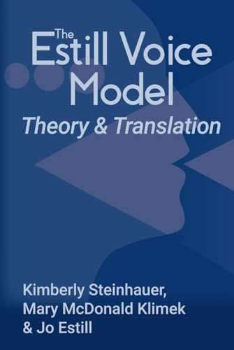 The Estill Voice Model: Theory & Translation von Estill Voice International, LLC