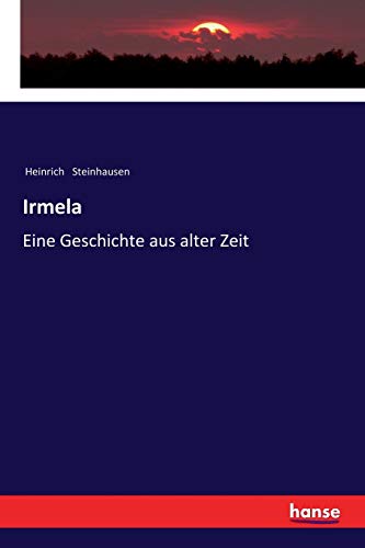 Irmela: Eine Geschichte aus alter Zeit