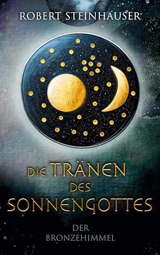 Die Tränen des Sonnengottes 1: Der Bronzehimmel von Book on Demand