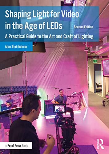 Shaping Light for Video in the Age of LEDs: A Practical Guide to the Art and Craft of Lighting von Routledge