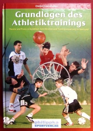 Grundlagen des Athletiktrainings: Theorie und Praxis zu Kondition, Koordination und Trainingssteuerung im Sportspiel