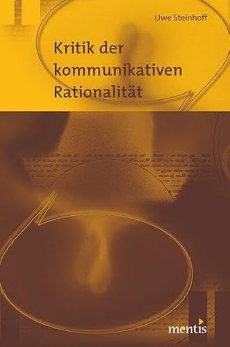 Kritik der kommunikativen Rationalität: Eine Darstellung und Kritik der kommunikationstheoretischen Philosophie von Jürgen Habermas und Karl-Otto Apel