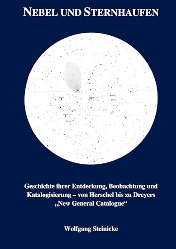 Nebel und Sternhaufen: Geschichte ihrer Entdeckung, Beobachtung und Katalogisierung - von Herschel bis Dreyers "New General Catalogue" von Books on Demand GmbH