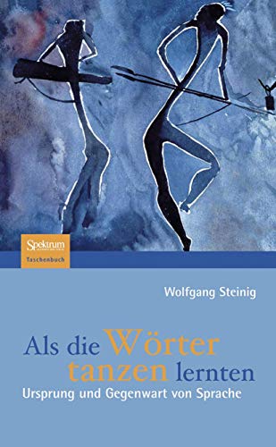 Als die Wörter tanzen lernten: Ursprung und Gegenwart von Sprache (German Edition)