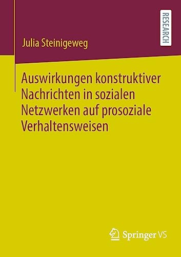 Auswirkungen konstruktiver Nachrichten in sozialen Netzwerken auf prosoziale Verhaltensweisen