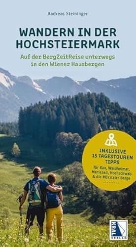 Wandern in der Hochsteiermark - Auf der BergZeitReise unterwegs in den Wiener Hausbergen: Inklusive 15 Tagestourentipps für Rax, Waldheimat, Mariazell, Hochschwab & die Mürztaler Berge Wandern in der Hochsteiermark - Auf der BergZeitReise unterwegs in den Wiener Hausbergen: Inklusive 15 Tagestourentipps für Rax, Waldheimat, Mariazell, Hochschwab & die Mürztaler Berge