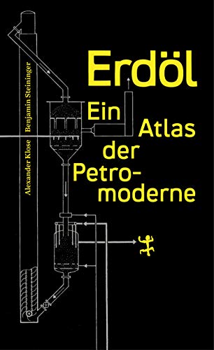 Erdöl: Ein Atlas der Petromoderne von Matthes & Seitz Verlag