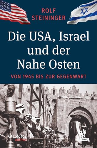 Die USA, Israel und der Nahe Osten: Von 1945 bis zur Gegenwart von Olzog ein Imprint der Lau Verlag & Handel KG