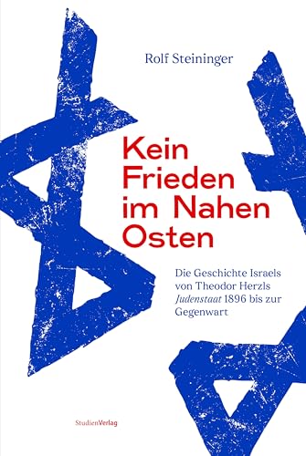 Kein Frieden im Nahen Osten: Die Geschichte Israels von Theodor Herzls Judenstaat 1896 bis zur Gegenwart von Studienverlag GmbH