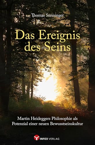 Das Ereignis des Seins: Die Philosophie Heideggers als Potenzial für eine neue Bewusstseinskultur von Info 3