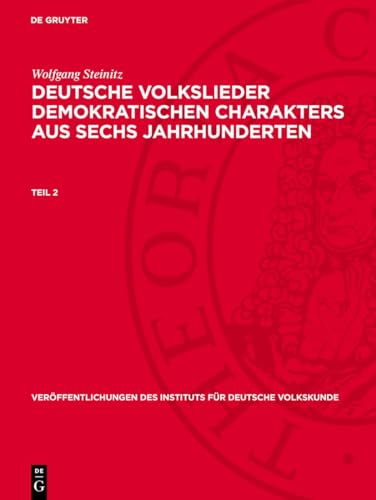 Deutsche Volkslieder demokratischen Charakters aus sechs Jahrhunderten, Teil 2, Veröffentlichungen des Instituts für Deutsche Volkskunde 4 von De Gruyter