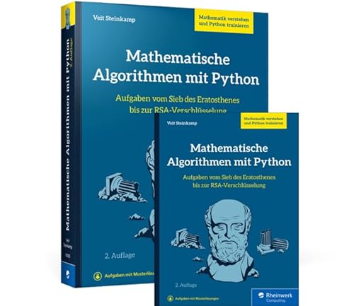 Mathematische Algorithmen mit Python: Aufgaben vom Sieb des Eratosthenes bis zur RSA-Verschlüsselung Mathematische Algorithmen mit Python: Aufgaben vom Sieb des Eratosthenes bis zur RSA-Verschlüsselung von Rheinwerk