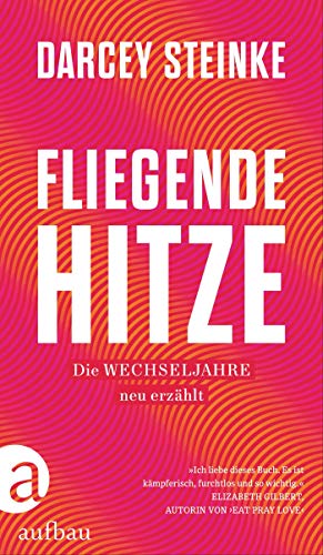 Fliegende Hitze: Die Wechseljahre neu erzählt
