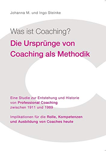 Was ist Coaching?: Die Ursprünge von Coaching als Methodik Was ist Coaching?: Die Ursprünge von Coaching als Methodik