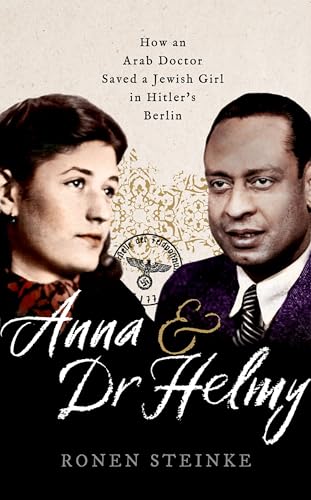 Anna and Dr Helmy: How an Arab Doctor Saved a Jewish Girl in Hitler's Berlin von Oxford University Press