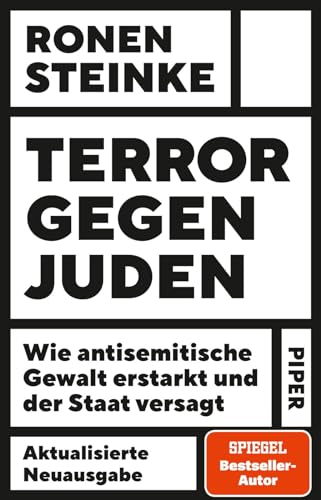 Terror gegen Juden: Wie antisemitische Gewalt erstarkt und der Staat versagt | Eine Anklage: alarmierende Reportage, aktualisiert seit dem 7. Oktober 2023 – mit einer Chronik antisemitischer Gewalt von PIPER