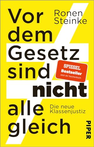 Vor dem Gesetz sind nicht alle gleich: Die neue Klassenjustiz | Ein provokantes Sachbuch über das deutsche Strafsystem, die Justiz und soziale Ungleichheit – Klassenjustiz in der Rechtssprechung von PIPER