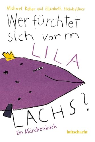 Wer fürchtet sich vorm lila Lachs? Wer fürchtet sich vorm lila Lachs? von Luftschacht Verlag