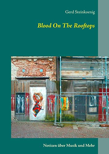 Blood On The Rooftops: Notizen über Musik und mehr