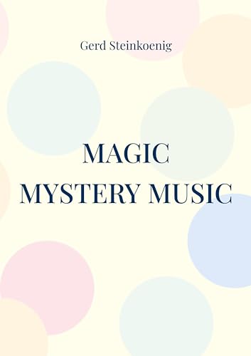 Magic Mystery Music: Music Is Soul von BoD – Books on Demand