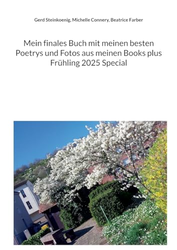 Mein finales Buch mit meinen besten Poetrys und Fotos aus meinen Books plus Frühling 2025 Special von BoD – Books on Demand