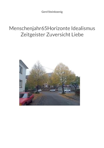 Menschenjahr65Horizonte Idealismus Zeitgeister Zuversicht Liebe von BoD – Books on Demand