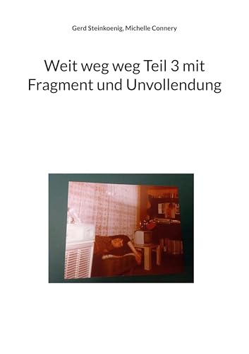 Weit weg weg Teil 3 mit Fragment und Unvollendung von BoD – Books on Demand