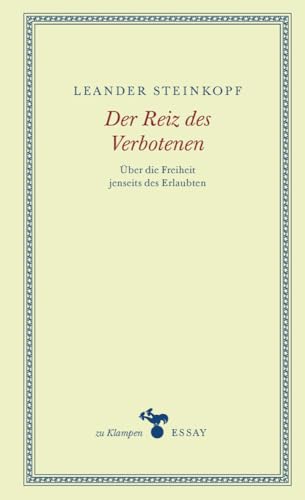 Der Reiz des Verbotenen: Über die Freiheit jenseits des Erlaubten