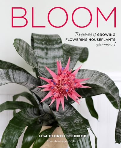 Bloom: The secrets of growing flowering houseplants year-round