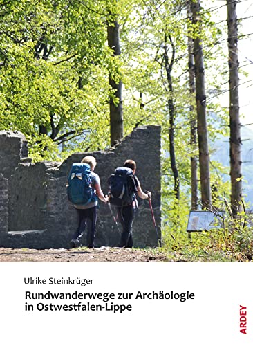 Rundwanderwege zur Archäologie in Ostwestfalen-Lippe Rundwanderwege zur Archäologie in Ostwestfalen-Lippe von Ardey-Verlag GmbH