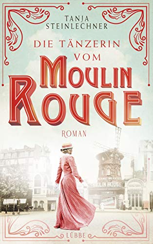 Die Tänzerin vom Moulin Rouge: Roman