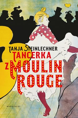 Tancerka z Moulin Rouge von Marginesy