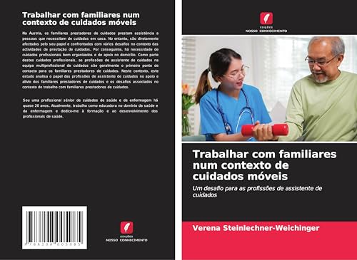 Trabalhar com familiares num contexto de cuidados móveis: Um desafio para as profissões de assistente de cuidados von Edições Nosso Conhecimento